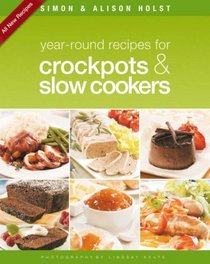 Year-round Recipes for Crockpots and Slow Cookers