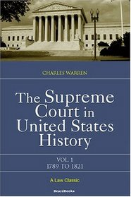 The Supreme Court in United States History, Vol. 1: 1789-1821