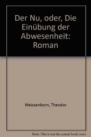 Der Nu, oder, Die Einubung der Abwesenheit: Roman (German Edition)