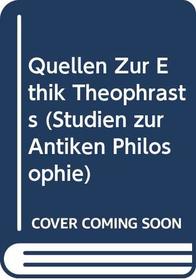 Quellen zur Ethik Theophrasts (Studien zur antiken Philosophie) (German Edition)