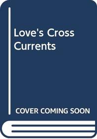 Love's Cross Currents