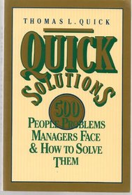 Quick Solutions: 500 People Problems Managers Face and How to Solve Them