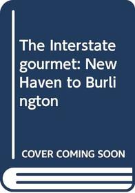 The Interstate gourmet: New Haven to Burlington