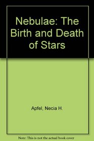 Nebulae: The Birth and Death of Stars