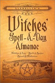 Llewellyn's 2004 Witches' Spell-A-Day Almanac (Witches' Spell-A-Day Almanac)