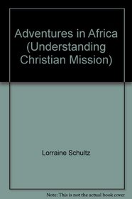 Adventures in Africa (Understanding Christian Mission)