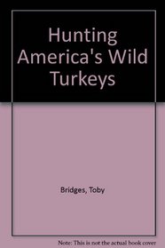 Hunting America's Wild Turkey