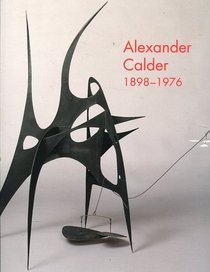 Alexander Calder, 1898-1976: 1898-1976