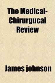 The Medical-Chirurgucal Review