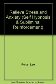 Relieve Stress and Anxiety (Self Hypnosis and Subliminal Reinforcement)