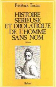 Histoire serieuse et drolatique de l'homme sans nom (French Edition)