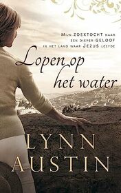 Lopen op het water: mijn zoektocht naar een dieper geloof in het land waar Jezus leefde (Dutch Edition)