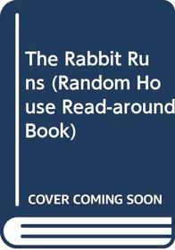 The Rabbit Runs (Random House Read-Around Book)