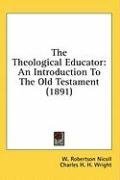 The Theological Educator: An Introduction To The Old Testament (1891)