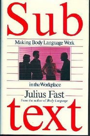 Subtext : Beneath the Surface and Between the Lines of Workplace Communication
