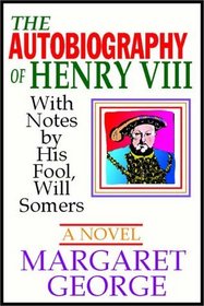The Autobiography Of Henry VIII (Part 1)