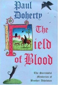 The Field of Blood (Sorrowful Mysteries of Brother Athelstan, Bk 9)