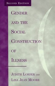 Gender and the Social Construction of Illness: Second Edition : Second Edition (Gender Lens.)