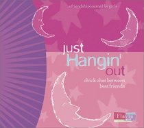 Just Hangin' Out : Chick Chat Between Best Friends