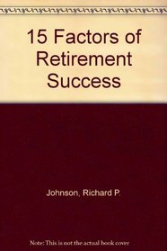 The Fifteen Factors of Retirement Success