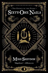 Sixty-One Nails (Courts of the Feyre 1)