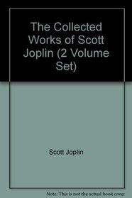 The Collected Works of Scott Joplin (2 Volume Set)
