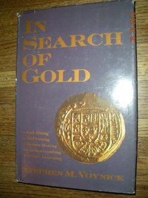 In Search of Gold: Rock Mining, Gold Panning, Treasure Hunting, Coin Beachcombing, Artifact Excavating (199p)