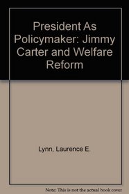 President As Policymaker: Jimmy Carter and Welfare Reform