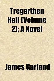 Tregarthen Hall (Volume 2); A Novel