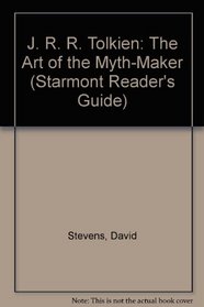 J. R. R. Tolkien: The Art of the Myth-Maker (Starmont Reader's Guide)