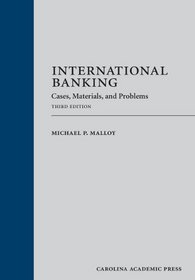 International Banking: Cases, Materials, and Problems: Third Edition