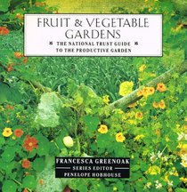 Fruit and Vegetable Gardens: The National Trust Guide to the Productive Garden (National Trust Gardening Guides)