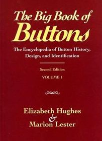 The Big Book of Buttons: Encyclopedia of Button History, Design and Identification