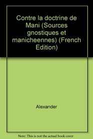 Contre la doctrine de Mani (Sources gnostiques et manicheennes) (French Edition)