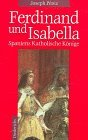 Ferdinand Und Isabella: Spanien Zur Zeit Der Katholischen Konige