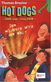 Hot Dogs 07. Starke Jungs - streng Geheim! Der wildeste Witz der Welt