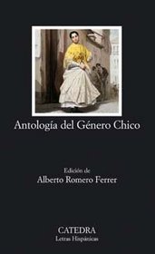 Antologia del Genero Chico (COLECCION LETRAS HISPANICAS) (Letras Hispanicas)