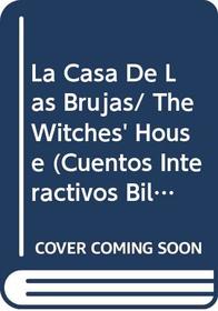 La Casa De Las Brujas/ The Witches' House (Cuentos Interactivos Bilingues) (Spanish Edition)