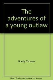 The adventures of a young outlaw