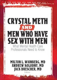 Crystal Meth And Men Who Have Sex With Men: What Mental Health Care Professionals Need to Know