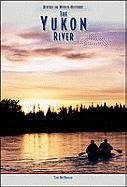The Yukon River (Rivers in World History)