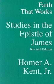 Faith That Works: Studies and the Epistle of James