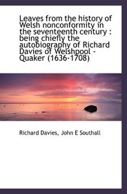 Leaves from the history of Welsh nonconformity in the seventeenth century : being chiefly the autobi