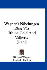 Wagner's Nibelungen Ring V1: Rhine Gold And Valkyrie (1899)