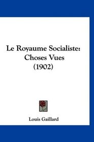 Le Royaume Socialiste: Choses Vues (1902) (French Edition)