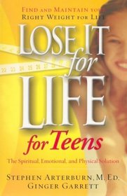 Lose It For Life For Teens: The Spiritual, Emotional, and Physical Solution