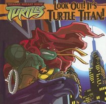 Look Out! It's Turtle Titan! (Teenage Mutant Ninja Turtles)