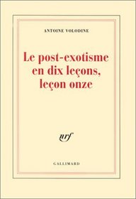 Le post-exotisme en dix lecons, lecon onze (French Edition)