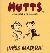 Mutts Iii: Mass Madera!