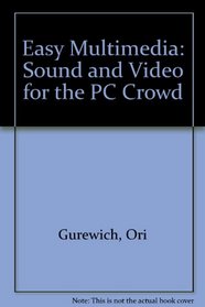 Easy Multimedia: Sound & Video for the PC Crowd